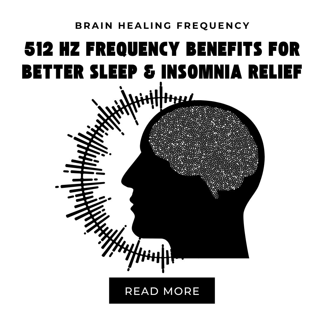 512 Hz Frequency Benefits for Better Sleep & Insomnia Relief