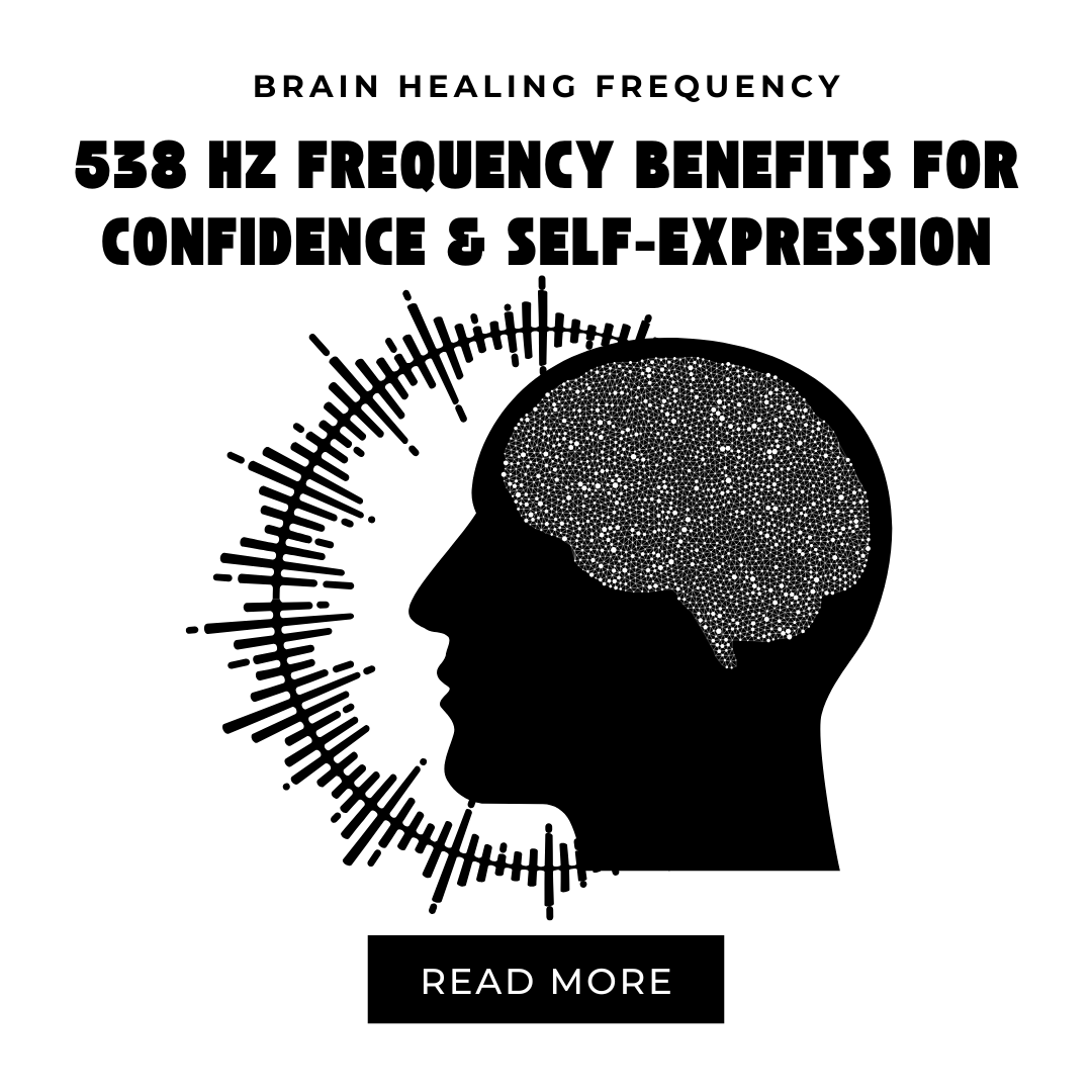 538 Hz Frequency Benefits for Confidence & Self Expression