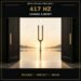 417 Hz frequency benefits for change reset and safe listening