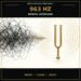 963 Hz frequency benefits for a disconnected and overloaded mind
